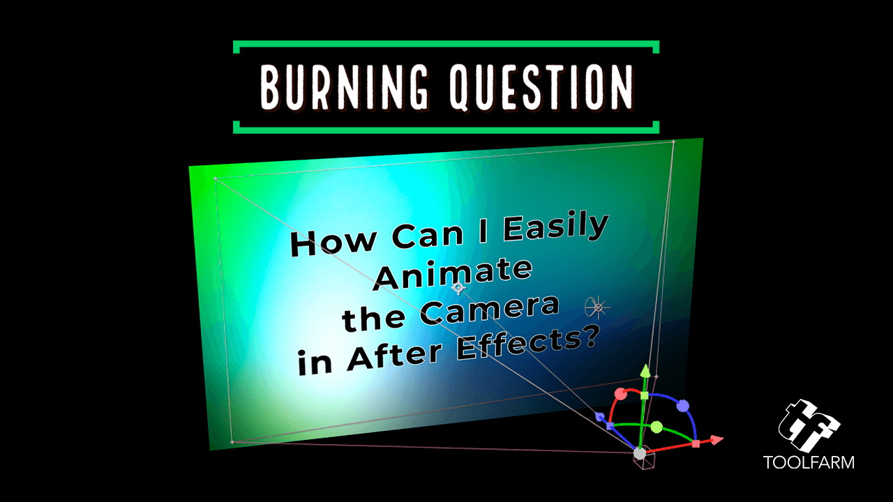 Burning Question: How Can I Easily Animate the Camera in After Effects?