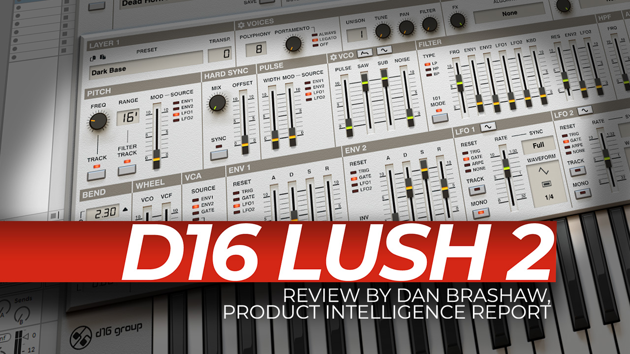 Review: D16 Group Lush 2 by Dan Bradshaw